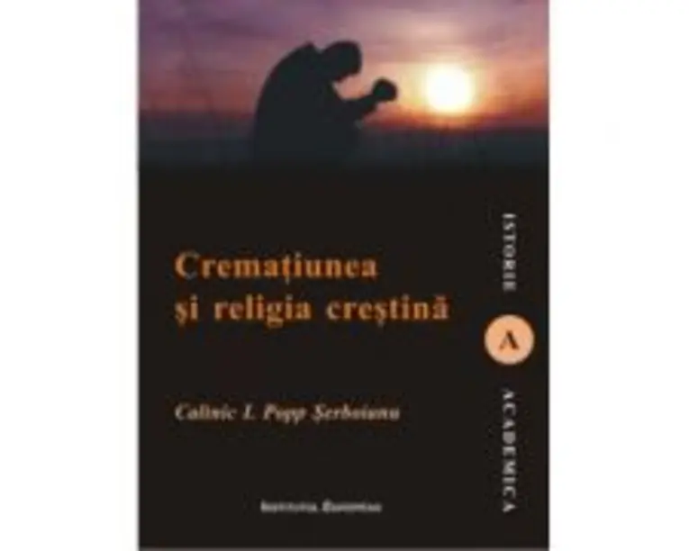 Crematiunea si religia crestina - Calinic I. Popp Serboianu