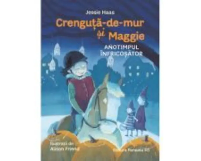 Crenguta-de-mur si Maggie. Anotimpul infricosator - Jessie Haas