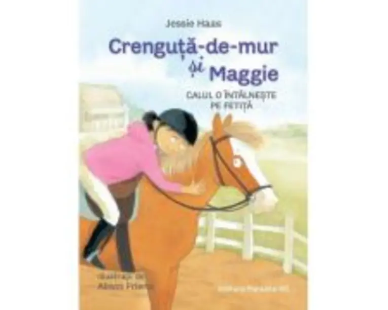 Crenguta-de-mur si Maggie. Calul o intalneste pe fetita - Jessie Haas