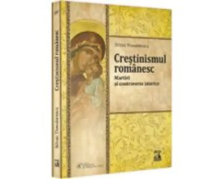 Crestinismul romanesc. Martiri si controverse istorice - Silvan Theodorescu
