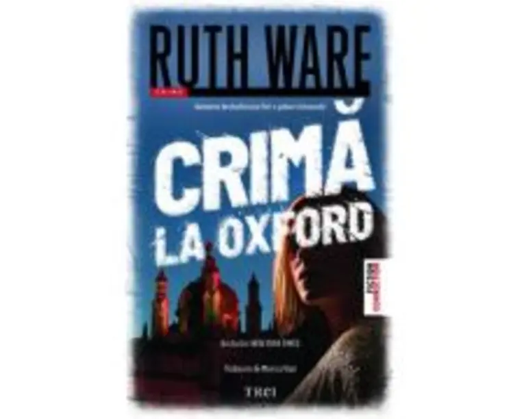Crima la Oxford - Ruth Ware