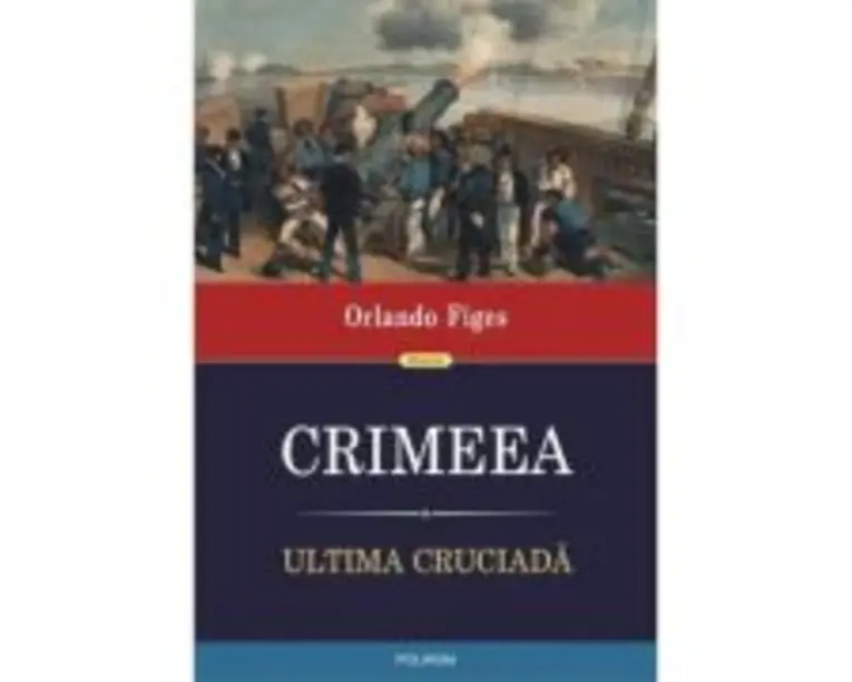 Crimeea. Ultima cruciada - Orlando Figes