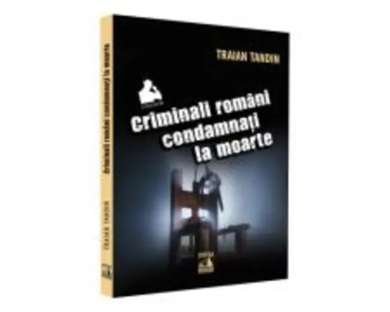 Criminali romani condamnati la moarte - Traian Tandin