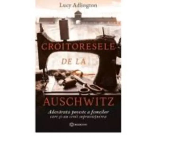 Croitoresele de la Auschwitz - Lucy Adlington