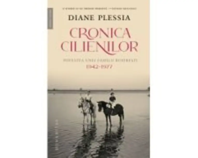 Cronica Cilienilor. Povestea unei familii boieresti, 1942-1977 - Diane Plessia