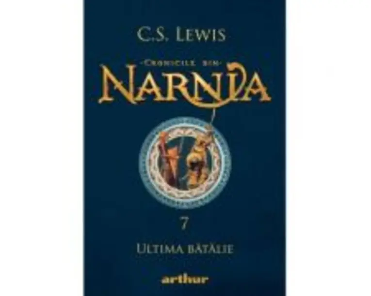 Cronicile din Narnia 7. Ultima batalie - C. S. Lewis