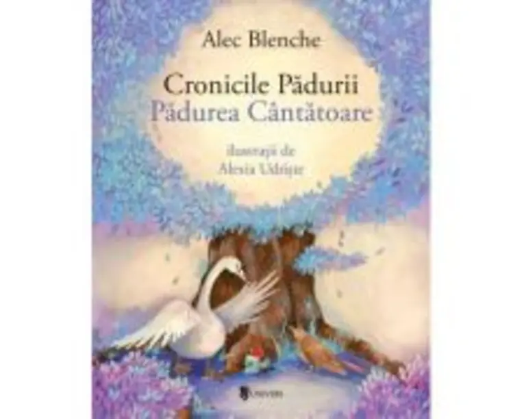 Cronicile Padurii. Padurea cantatoare - Alec Blenche
