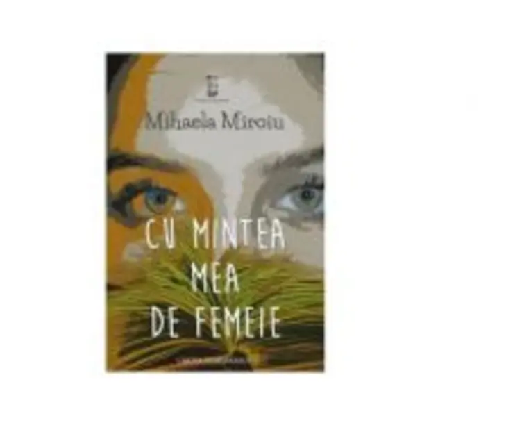 Cu mintea mea de femeie - Mihaela Miroiu