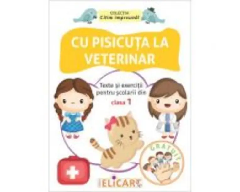 Cu pisicuta la veterinar. Texte si exercitii pentru scolarii din clasa 1