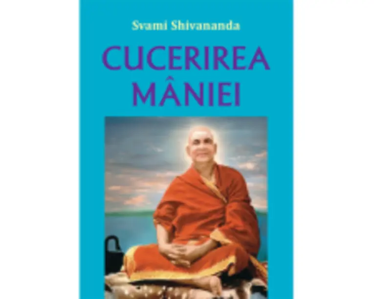 Cucerirea maniei - Svami Shivananda