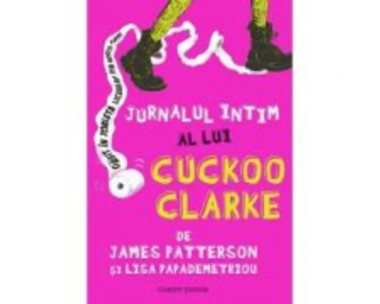 Jurnalul Intim a lui Cuckoo Clarke - James Patterson, Lisa Papademetriou