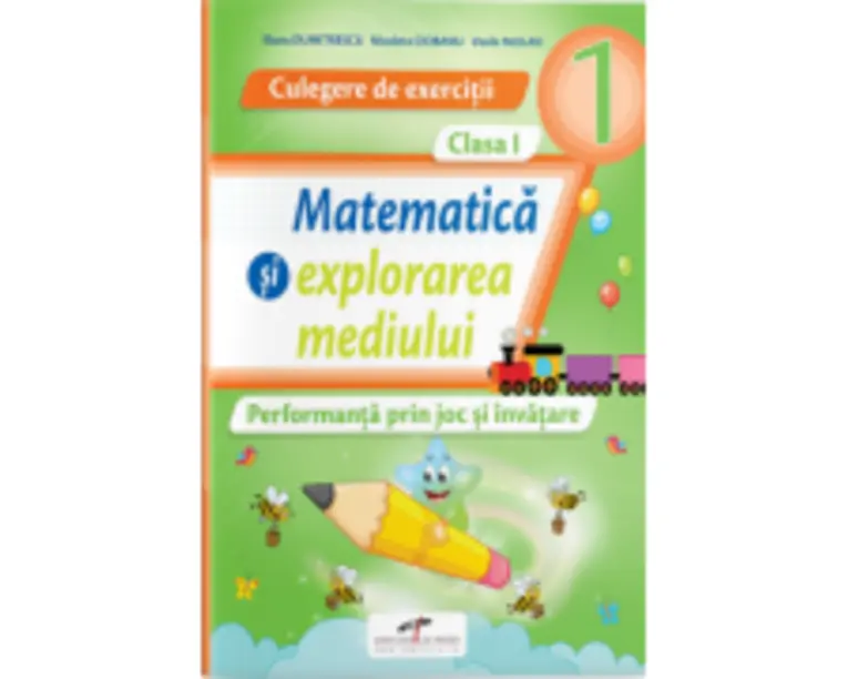 Culegere de exercitii. Matematica si explorarea mediului. Clasa 1 Performanta prin joc si invatare - Iliana Dumitrescu