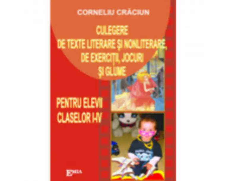 Culegere de texte literare si nonliterare, de exercitii, jocuri si glume. Clasele 1-4 - Corneliu Craciun