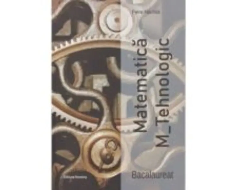 Culegere Matematica Bacalaureat M_tehnologic - Petre Nachila