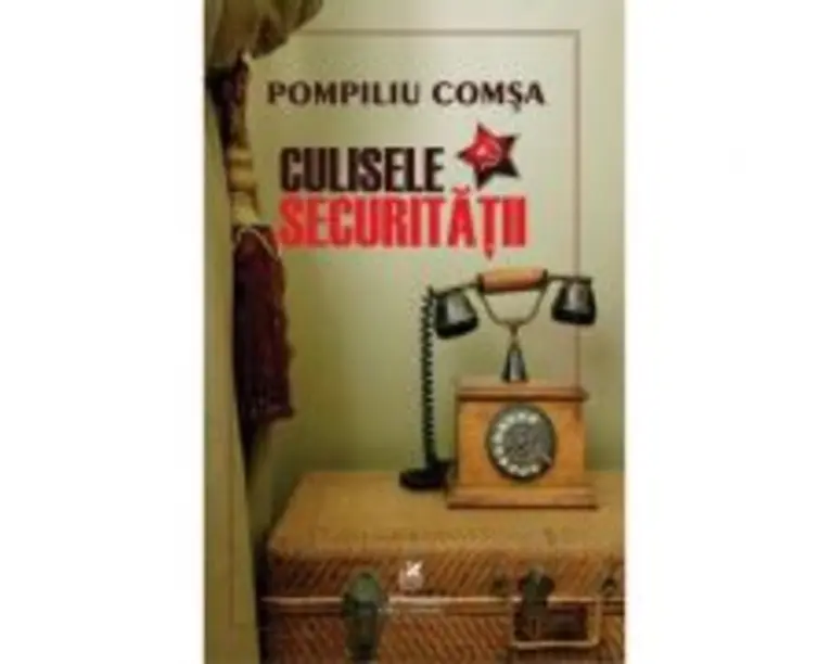 Culisele securitatii - Pompiliu Comsa