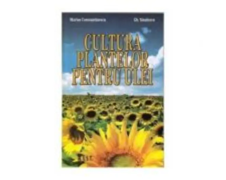Cultura plantelor pentru ulei - Marius Constantinescu