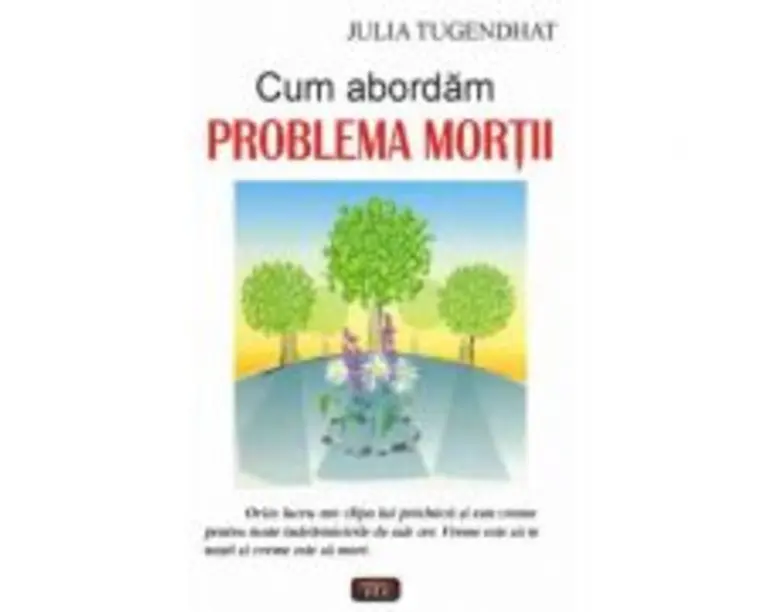 Cum abordam problema mortii - Julia Tugendthat