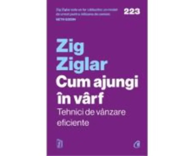 Cum ajungi in varf. Tehnici de vanzare eficiente - Zig Ziglar