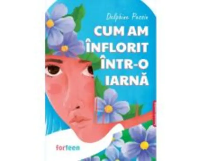 Cum am inflorit intr-o iarna - Delphine Pessin