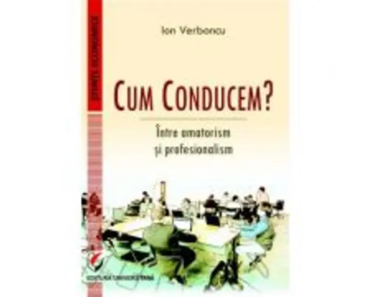 Cum conducem? Intre amatorism si profesionalism - Ion Verboncu