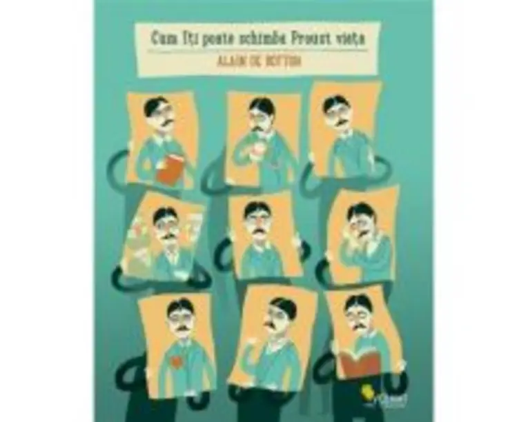 Cum iti poate schimba Proust viata - Alain de Botton