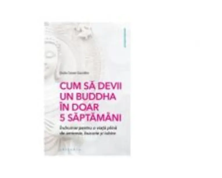 Cum sa devii un Buddha in doar 5 saptamani - Giulio Cesare Giacobbe