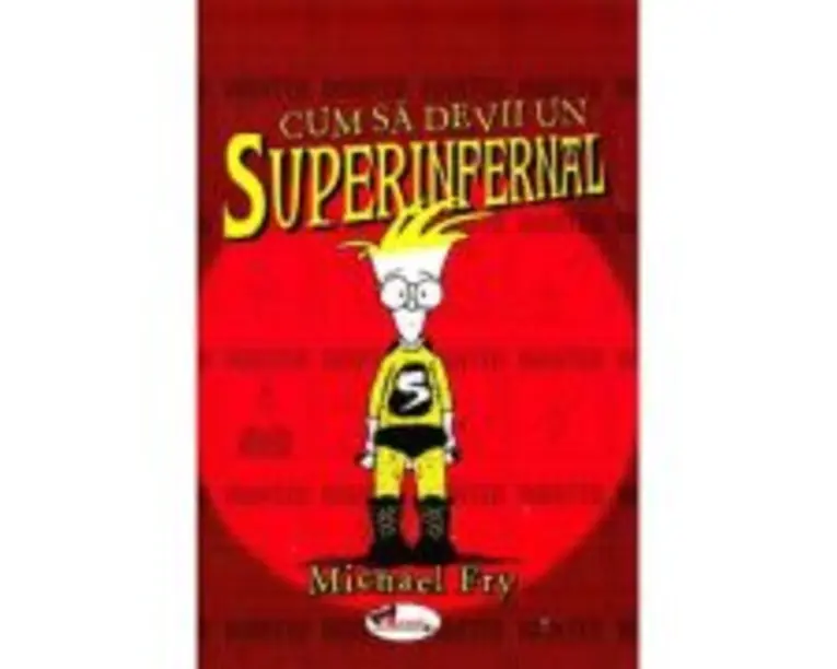 Cum sa devii un superinfernal - Michael Fry