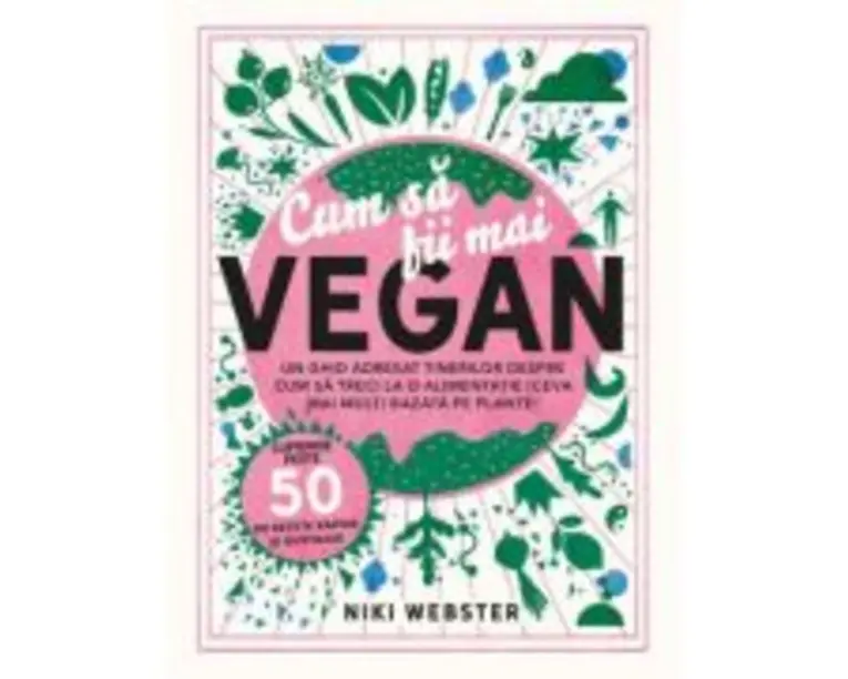 Cum sa fii mai VEGAN - Niki Webster