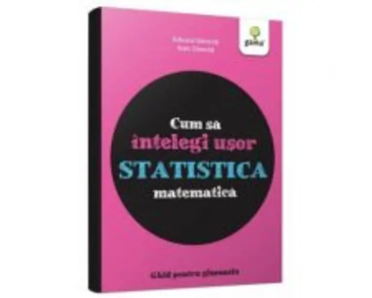 Cum sa intelegi usor statistica matematica. Ghid pentru gimnaziu. Colectia cum sa reusesti fara sa tocesti - Ioan Dancila, Eduard Dancila