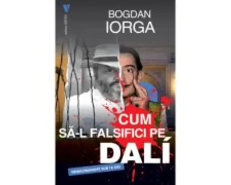 Cum sa-l falsifici pe Dali - Bogdan Iorga