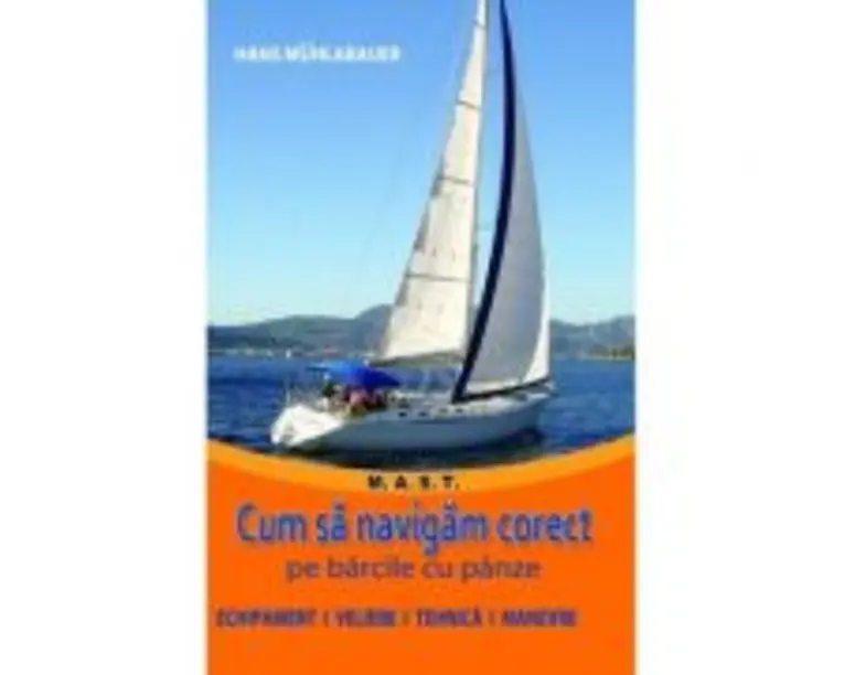 Cum sa navigam corect pe barcile cu panze - Hans Muhlabauer