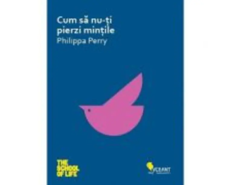 Cum sa nu-ti pierzi mintile - Philippa Perry