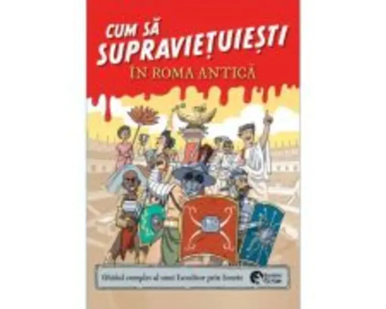 Cum sa supravietuiesti in Roma antica