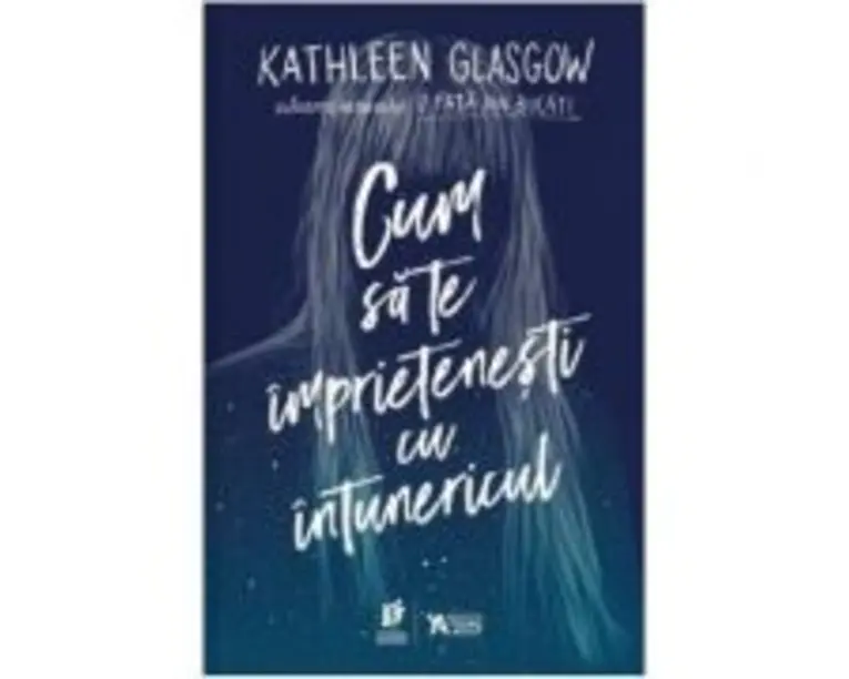 Cum sa te imprietenesti cu intunericul - Kathleen Glasgow