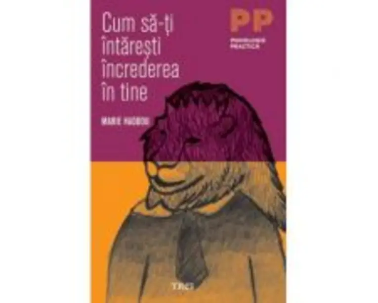 Cum sa-ti intaresti increderea in tine - Marie Haddou. Traducere de Smaranda Bedrosian