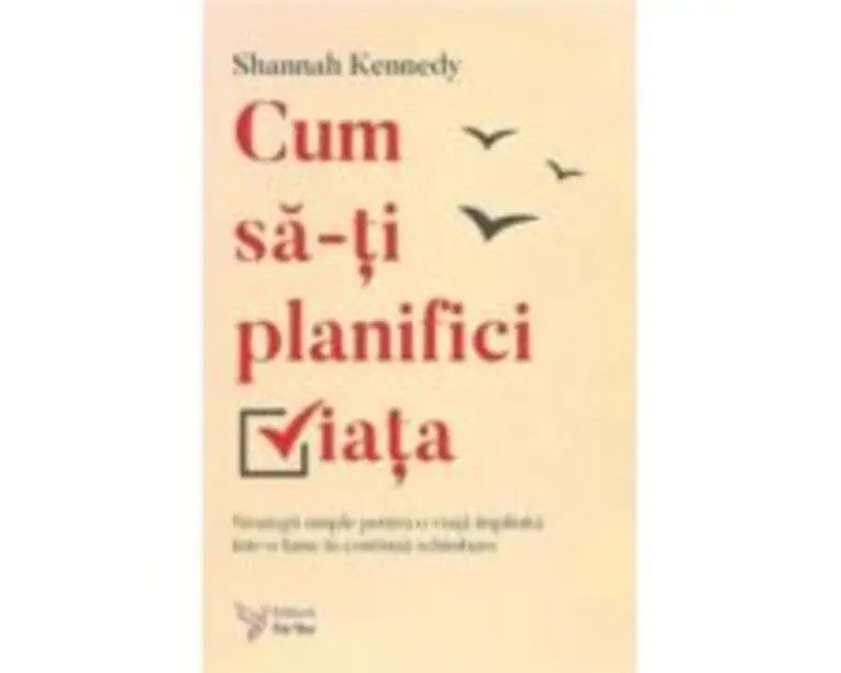 Cum sa-ti planifici viata - Shannah Kennedy