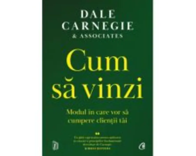 Cum sa vinzi. Modul in care vor sa cumpere clientii tai - Dale Carnegie