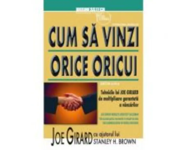 Cum sa vinzi orice oricui. Editia III - Joe Girard
