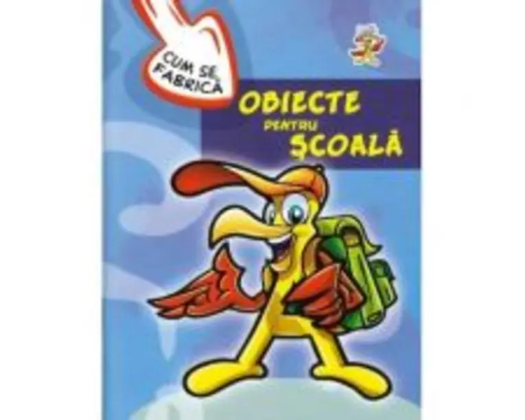 Cum se fabrica obiecte pentru scoala