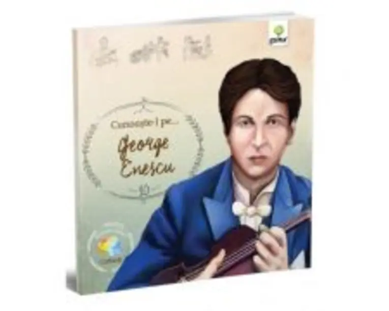 Cunoaste-l pe... George Enescu. Colectia Romani celebri