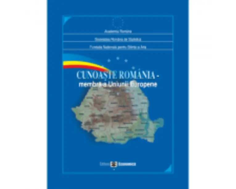Cunoaste Romania. Membra a Uniunii Europene - Academia Romana, Societatea Romana de Statistica, Fundatia Nationala pentru Stiinta si Arta