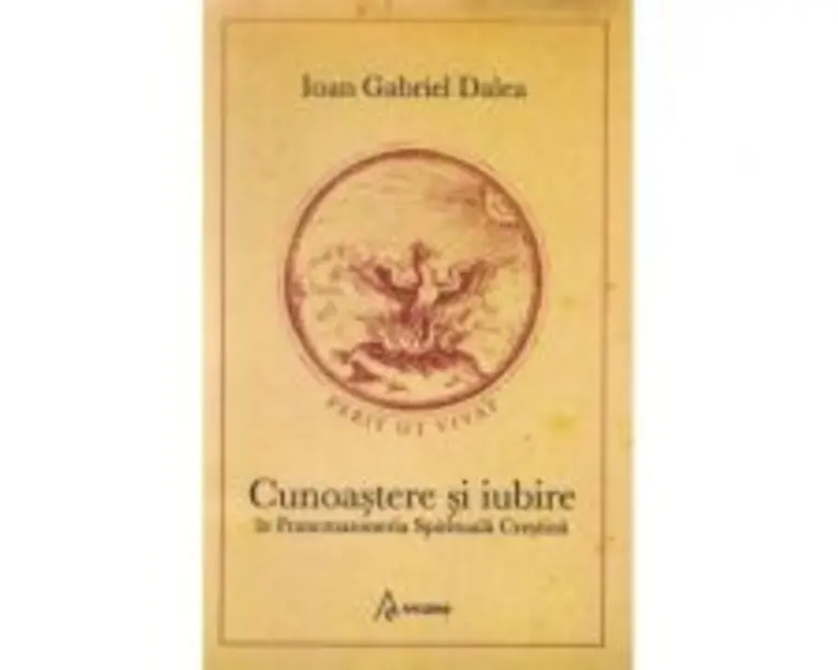 Cunoastere si iubire in Francmasoneria Spirituala Crestina - Ioan Gabriel Dalea