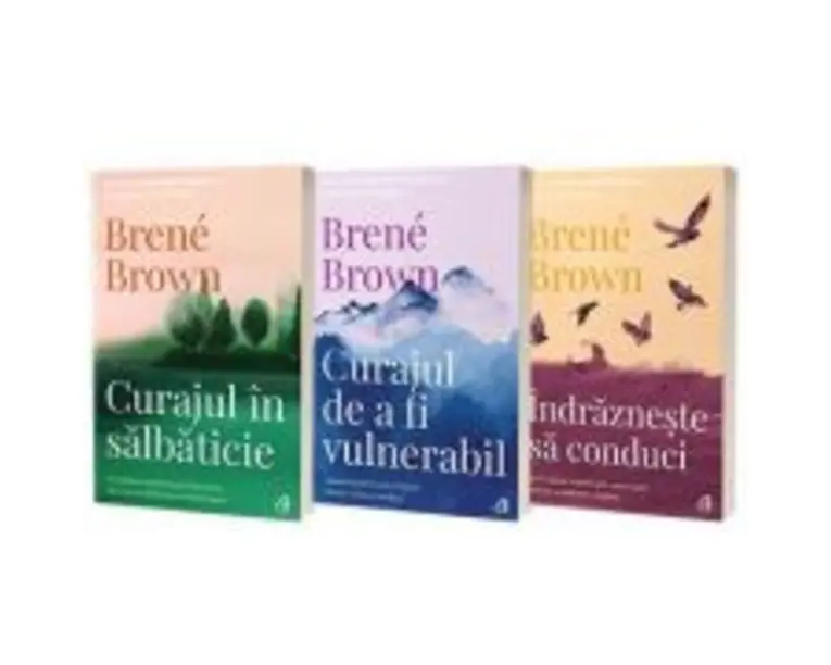 Serie de autor Brene Brown. Curajul de a fi vulnerabil, Curajul in salbaticie si Indrazneste sa conduci - Brown, Brene