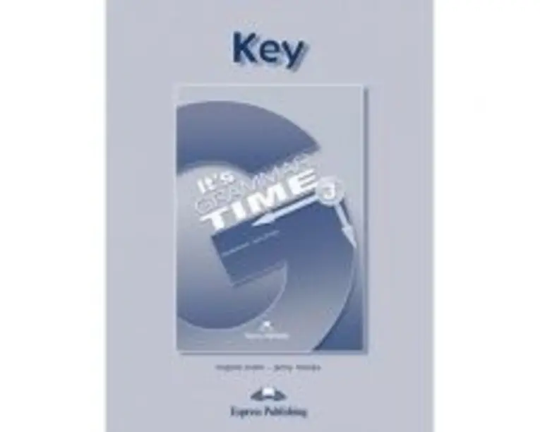 Curs de gramatica limba engleza It’s Grammar Time 3. Cheie la manual - Jenny Dooley, Virginia Evans