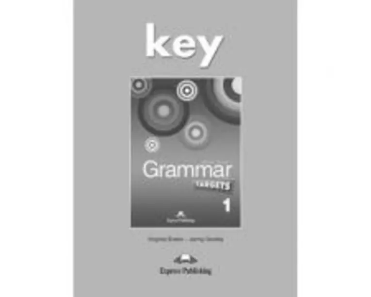 Curs de limba engleza Grammar Targets 1 Cheie - Virginia Evans, Jenny Dooley