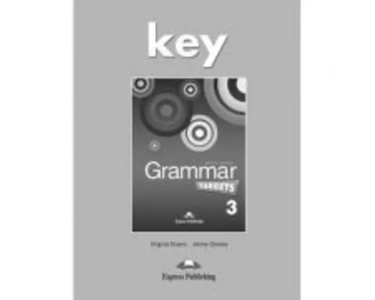 Curs de limba engleza Grammar Targets 3 Cheie - Virginia Evans, Jenny Dooley