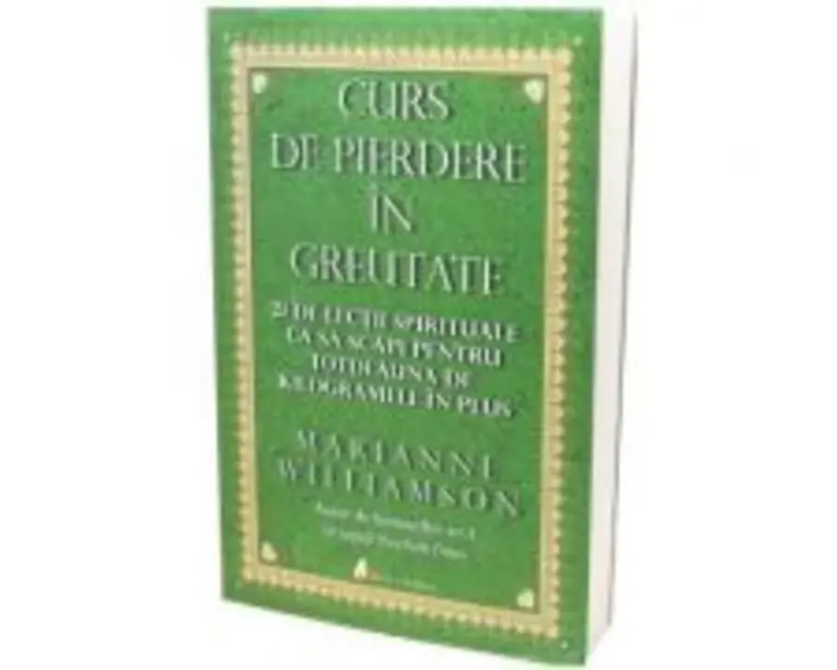 Curs de pierdere in greutate. Editia 3 - Marianne Williamson