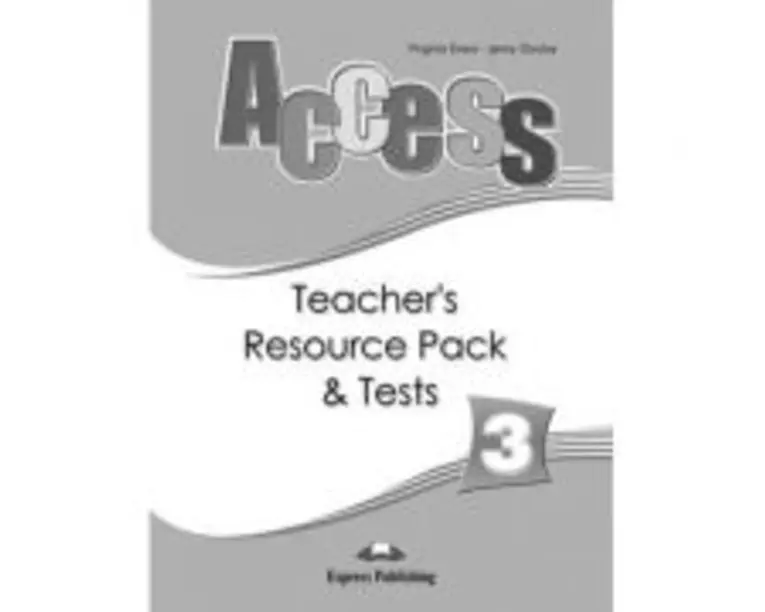 Curs limba engleza Access 3 Material aditional pentru profesor si teste - Virginia Evans, Jenny Dooley