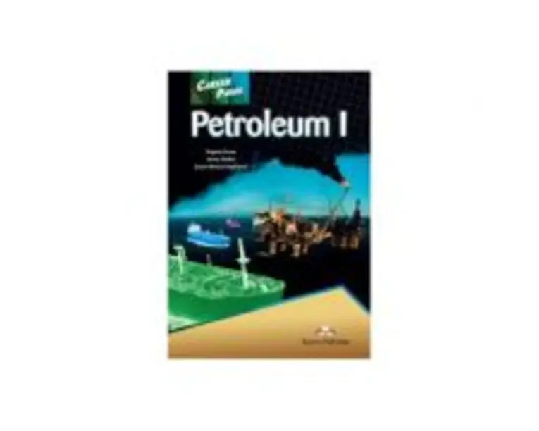 Curs limba engleza Career Paths Petroleum I Pachetul elevului - Virginia Evans, Jenny Dooley, Seyed Alireza Haghighat