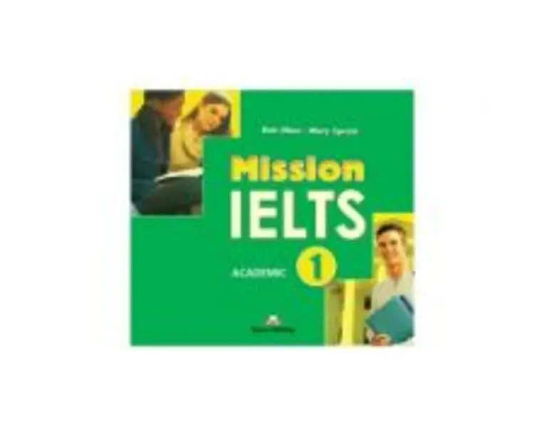 Curs limba Engleza Examen: Mission IELTS 1 Academic Audio CD la manual - Mary Spratt